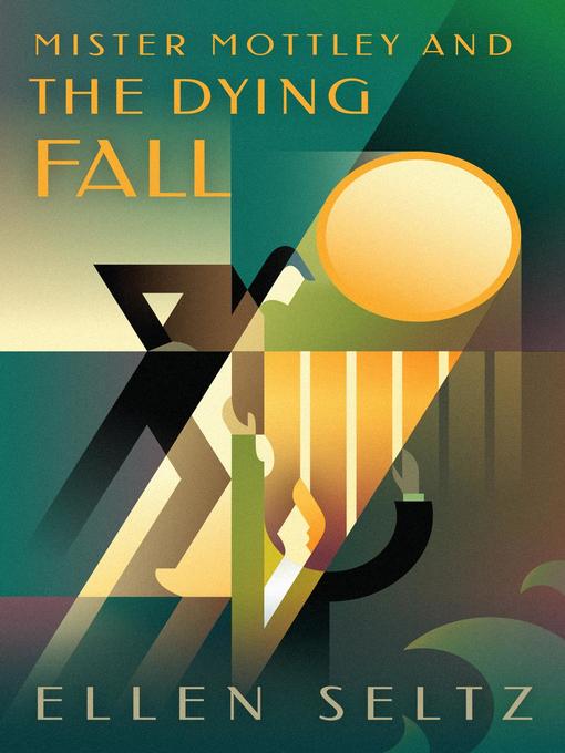 Title details for Mr Mottley & the Dying Fall by Ellen Seltz - Available